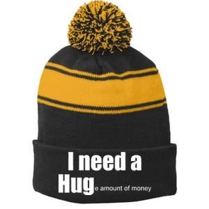 I Need A Hug (Huge amount of Money) Stripe Pom Pom Beanie