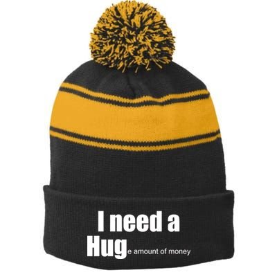I Need A Hug (Huge amount of Money) Stripe Pom Pom Beanie