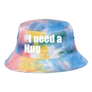 I Need A Hug (Huge amount of Money) Tie Dye Newport Bucket Hat