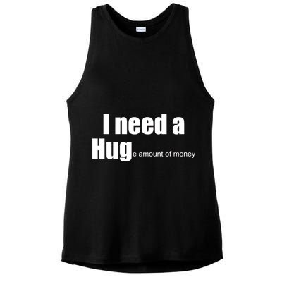 I Need A Hug (Huge amount of Money) Ladies PosiCharge Tri-Blend Wicking Tank