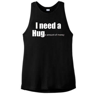 I Need A Hug (Huge amount of Money) Ladies PosiCharge Tri-Blend Wicking Tank