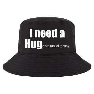 I Need A Hug (Huge amount of Money) Cool Comfort Performance Bucket Hat