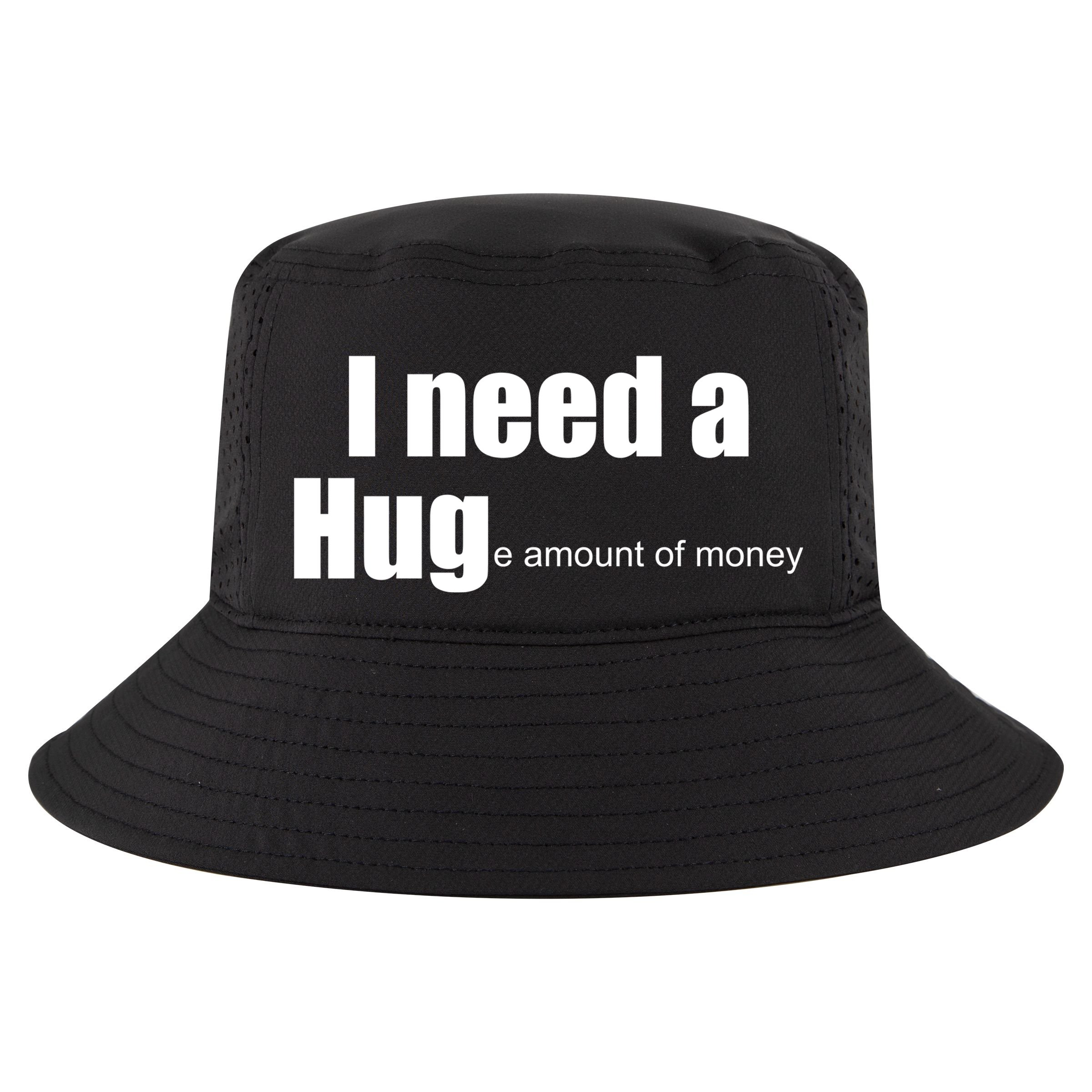 I Need A Hug (Huge amount of Money) Cool Comfort Performance Bucket Hat