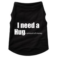 I Need A Hug (Huge amount of Money) Doggie Tank