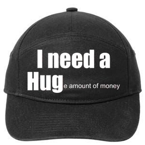 I Need A Hug (Huge amount of Money) 7-Panel Snapback Hat