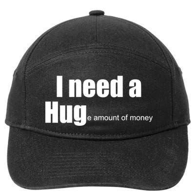 I Need A Hug (Huge amount of Money) 7-Panel Snapback Hat