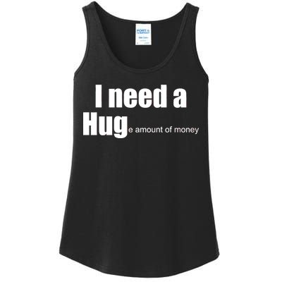 I Need A Hug (Huge amount of Money) Ladies Essential Tank