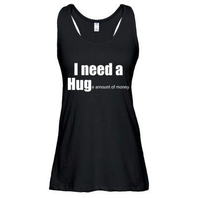 I Need A Hug (Huge amount of Money) Ladies Essential Flowy Tank