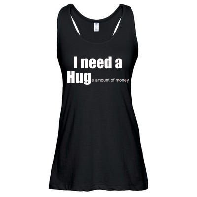 I Need A Hug (Huge amount of Money) Ladies Essential Flowy Tank