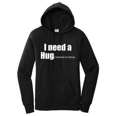 I Need A Hug (Huge amount of Money) Women's Pullover Hoodie