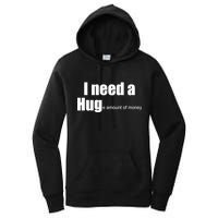 I Need A Hug (Huge amount of Money) Women's Pullover Hoodie