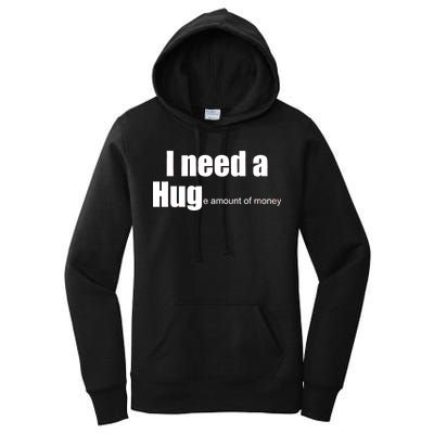 I Need A Hug (Huge amount of Money) Women's Pullover Hoodie