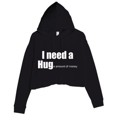 I Need A Hug (Huge amount of Money) Crop Fleece Hoodie