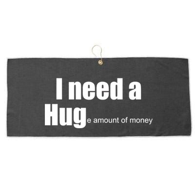 I Need A Hug (Huge amount of Money) Large Microfiber Waffle Golf Towel