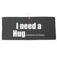 I Need A Hug (Huge amount of Money) Large Microfiber Waffle Golf Towel
