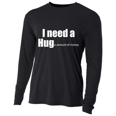 I Need A Hug (Huge amount of Money) Cooling Performance Long Sleeve Crew