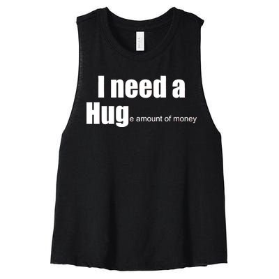 I Need A Hug (Huge amount of Money) Women's Racerback Cropped Tank