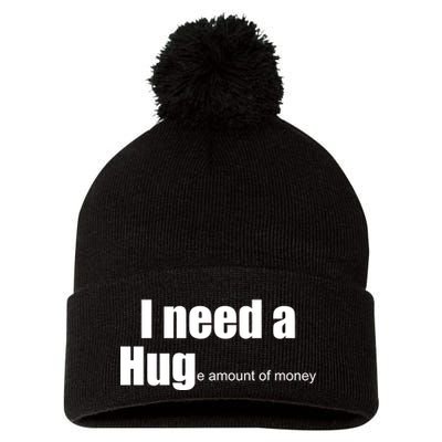 I Need A Hug (Huge amount of Money) Pom Pom 12in Knit Beanie