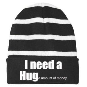 I Need A Hug (Huge amount of Money) Striped Beanie with Solid Band