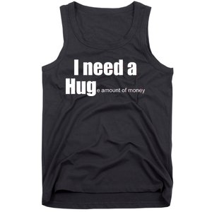 I Need A Hug (Huge amount of Money) Tank Top