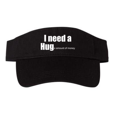 I Need A Hug (Huge amount of Money) Visor