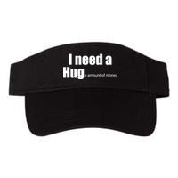 I Need A Hug (Huge amount of Money) Visor
