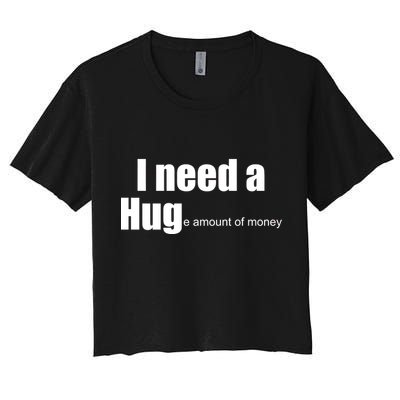 I Need A Hug (Huge amount of Money) Crop Top