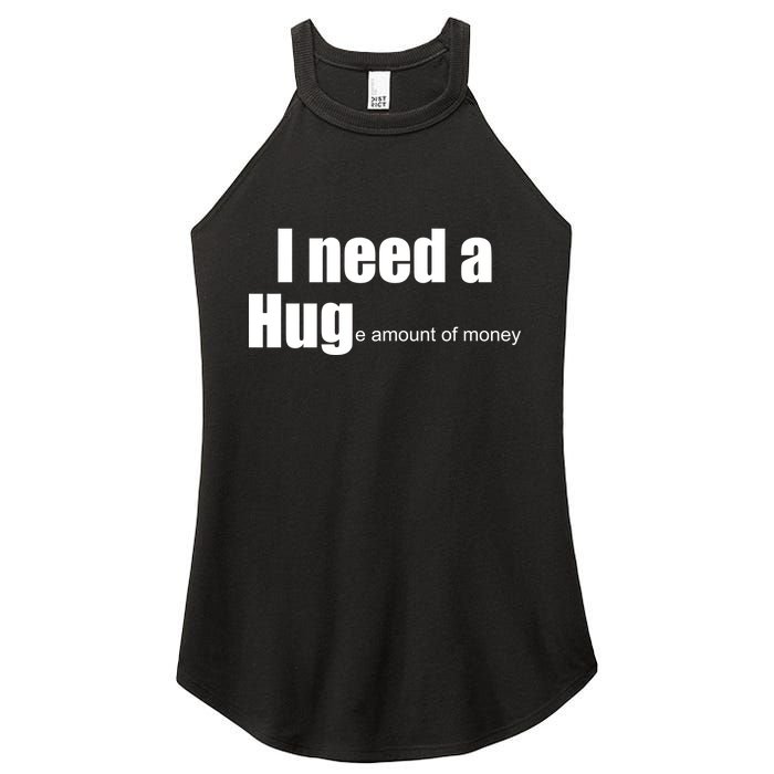 I Need A Hug (Huge amount of Money) Women's Perfect Tri Rocker Tank