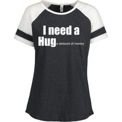 I Need A Hug (Huge amount of Money) Enza Ladies Jersey Colorblock Tee