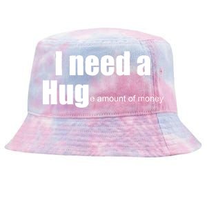 I Need A Hug (Huge amount of Money) Tie-Dyed Bucket Hat