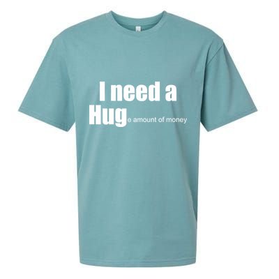 I Need A Hug (Huge amount of Money) Sueded Cloud Jersey T-Shirt