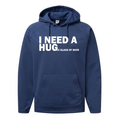 I Need A Hug Huge Glass Of Beer Performance Fleece Hoodie