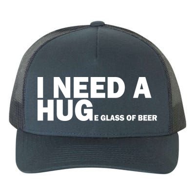 I Need A Hug Huge Glass Of Beer Yupoong Adult 5-Panel Trucker Hat