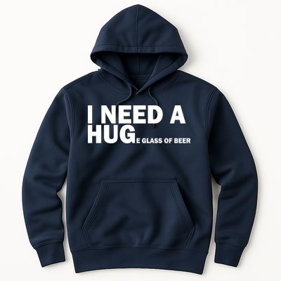 I Need A Hug Huge Glass Of Beer Hoodie