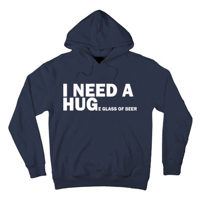 I Need A Hug Huge Glass Of Beer Hoodie