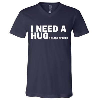 I Need A Hug Huge Glass Of Beer V-Neck T-Shirt