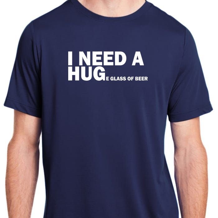 I Need A Hug Huge Glass Of Beer Adult ChromaSoft Performance T-Shirt