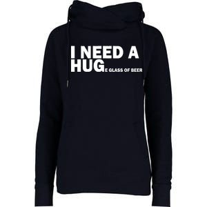 I Need A Hug Huge Glass Of Beer Womens Funnel Neck Pullover Hood