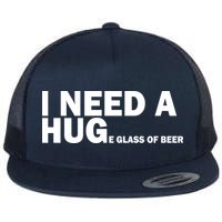 I Need A Hug Huge Glass Of Beer Flat Bill Trucker Hat