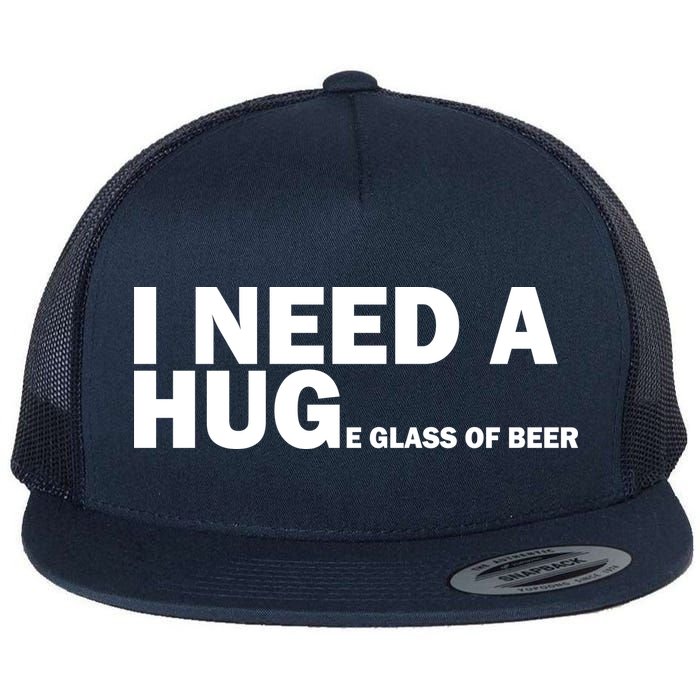 I Need A Hug Huge Glass Of Beer Flat Bill Trucker Hat