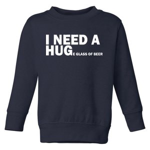 I Need A Hug Huge Glass Of Beer Toddler Sweatshirt