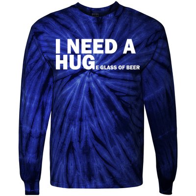 I Need A Hug Huge Glass Of Beer Tie-Dye Long Sleeve Shirt