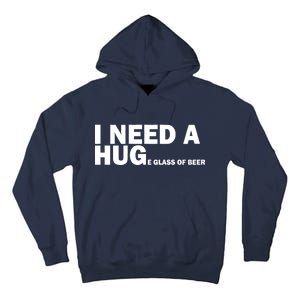 I Need A Hug Huge Glass Of Beer Tall Hoodie