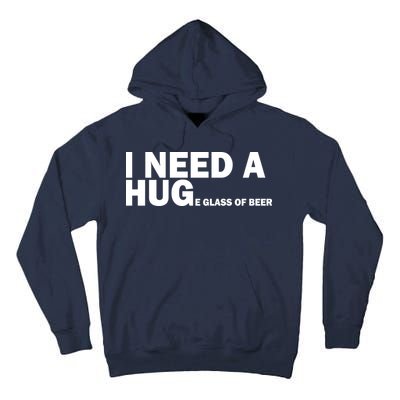 I Need A Hug Huge Glass Of Beer Tall Hoodie