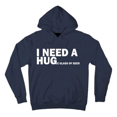 I Need A Hug Huge Glass Of Beer Tall Hoodie