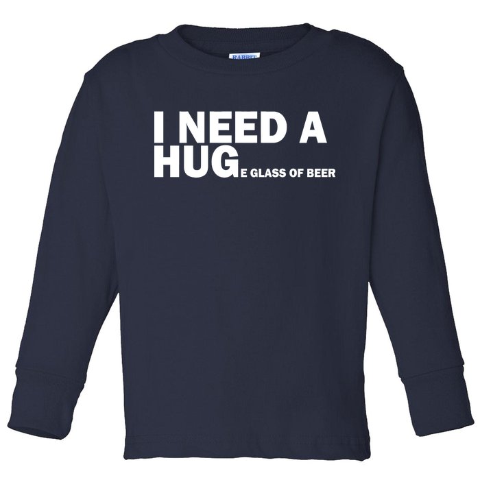 I Need A Hug Huge Glass Of Beer Toddler Long Sleeve Shirt