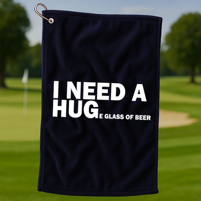 I Need A Hug Huge Glass Of Beer Golf Towel