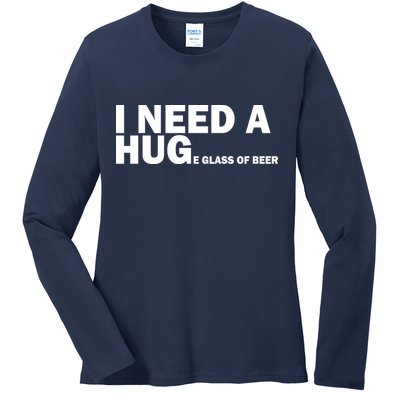 I Need A Hug Huge Glass Of Beer Ladies Long Sleeve Shirt