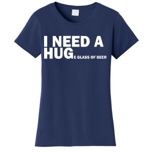 I Need A Hug Huge Glass Of Beer Women's T-Shirt