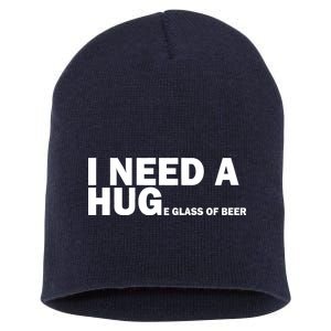 I Need A Hug Huge Glass Of Beer Short Acrylic Beanie